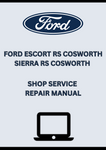 FORD ESCORT RS COSWORTH SIERRA RS COSWORTH SHOP SERVICE REPAIR MANUAL - PDF
