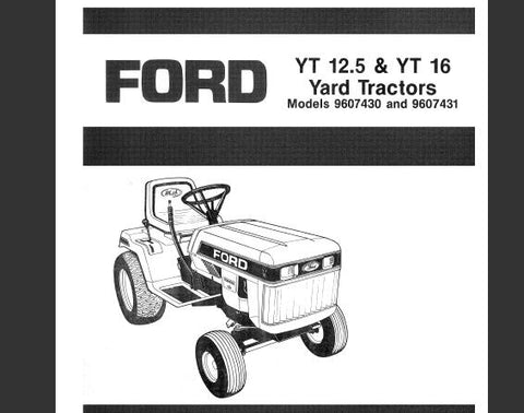 UNLOCK THE FULL POTENTIAL OF YOUR FORD YT12.5 AND YT16 YARD TRACTORS WITH THE COMPREHENSIVE OPERATOR’S MANUAL (MODELS 9607430 AND 9607431) AVAILABLE IN A CONVENIENT PDF FORMAT