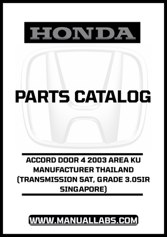 HONDA ACCORD DOOR 4 2003 AREA KU MANUFACTURER THAILAND (TRANSMISSION 5AT, GRADE 3.0SIR SINGAPORE) PARTS CATALOG MANUAL - PDF DOWNLOAD