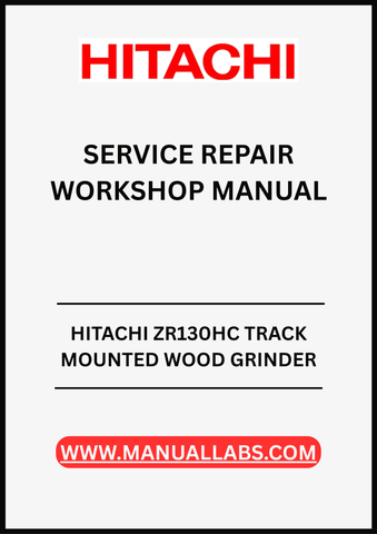 UNLOCK THE FULL POTENTIAL OF YOUR HITACHI ZR130HC TRACK MOUNTED WOOD GRINDER WITH OUR COMPREHENSIVE SERVICE REPAIR WORKSHOP MANUAL IN PDF FORMAT.