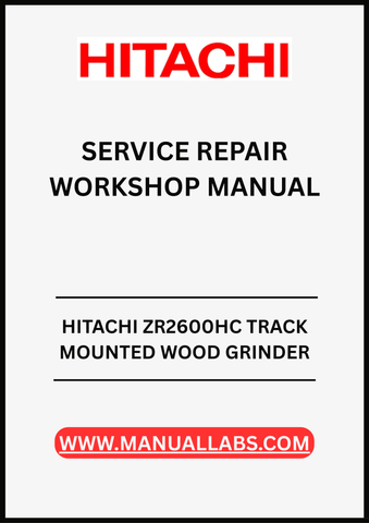 UNLOCK THE FULL POTENTIAL OF YOUR HITACHI ZR2600HC TRACK MOUNTED WOOD GRINDER WITH OUR COMPREHENSIVE SERVICE REPAIR WORKSHOP MANUAL IN PDF FORMAT. 