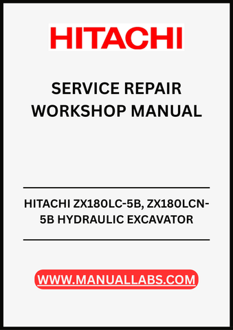 UNLOCK THE FULL POTENTIAL OF YOUR HITACHI ZX180LC-5B AND ZX180LCN-5B HYDRAULIC EXCAVATORS WITH OUR COMPREHENSIVE SERVICE REPAIR WORKSHOP MANUAL IN PDF FORMAT.