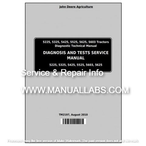 John Deere 5225, 5325, 5425, 5525, 5625, 5603 Tractor Diagnostic & Test Service Manual TM2197 - PDF File