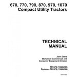 John Deere 670, 770, 790, 870, 970, 1070 Compact Utility Tractor Technical Manual TM1470 - PDF File