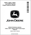 John Deere 730FD, 735FD, 740FD, 745FD Flexible Draper Platforms Repair Technical Manual TM805619 