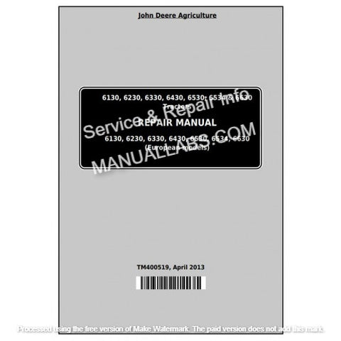 John Deere Tractor 6130, 6230, 6330, 6430, 6530, 6534, 6630 Repair Manual TM400519 - PDF File