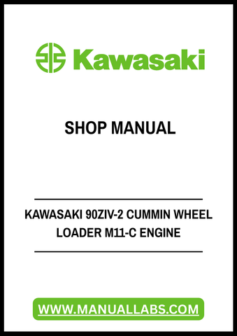 Unlock the full potential of your Kawasaki 90ZIV-2 Cummins Wheel Loader with our comprehensive shop manual, available in a convenient PDF format. This essential resource provides detailed insights into the M11-C engine, ensuring you have the knowledge needed for effective maintenance and repairs.