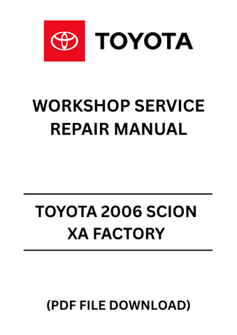 TOYOTA 2006 SCION XA FACTORY WORKSHOP SERVICE REPAIR MANUAL - PDF FILE