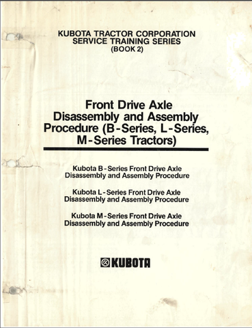 Kubota B-Series, L-Series, M-Series Tractor Front Drive Axle Disassembly & Assembly Manual - PDF File Download