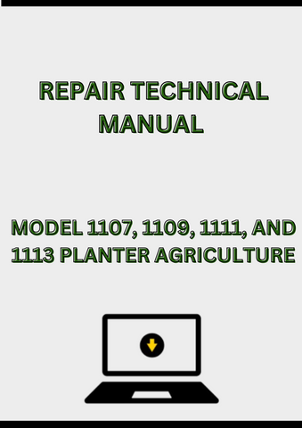 MODEL 1107, 1109, 1111, AND 1113 PLANTER REPAIR TECHNICAL MANUAL - PDF