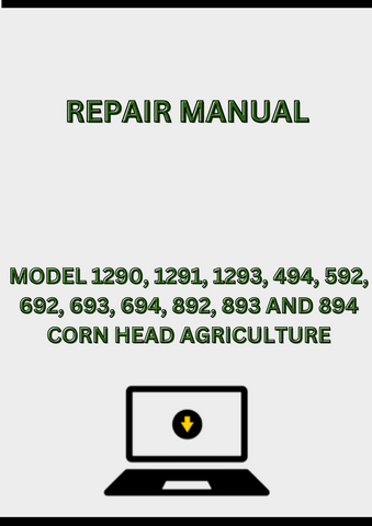 MODEL 1290, 1291, 1293, 494, 592, 692, 693, 694, 892, 893 AND 894 CORN HEAD REPAIR MANUAL - PDF