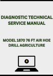 MODEL 1870 76 FT AIR HOE DRILL DIAGNOSTIC TECHNICAL SERVICE MANUAL - PDF