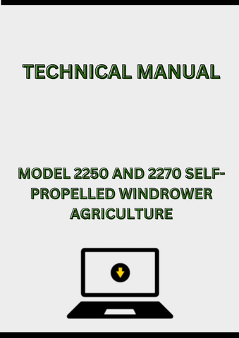 MODEL 2250 AND 2270 SELF-PROPELLED WINDROWER TECHNICAL MANUAL - PDF