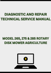MODEL 265, 275 & 285 ROTARY DISK MOWER DIAGNOSTIC AND REPAIR TECHNICAL SERVICE MANUAL - PDF