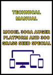 MODEL 300A AUGER PLATFORM AND 300 GRASS SEED SPECIAL TECHNICAL MANUAL - PDF
