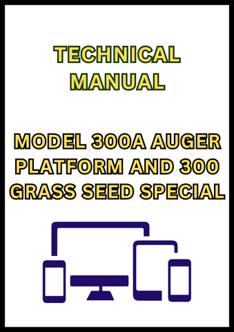 MODEL 300A AUGER PLATFORM AND 300 GRASS SEED SPECIAL TECHNICAL MANUAL - PDF