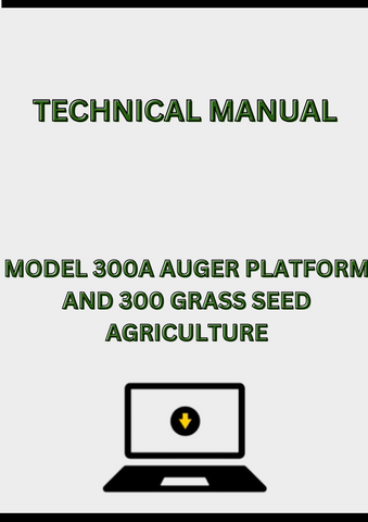 MODEL 300A AUGER PLATFORM AND 300 GRASS SEED TECHNICAL MANUAL - PDF