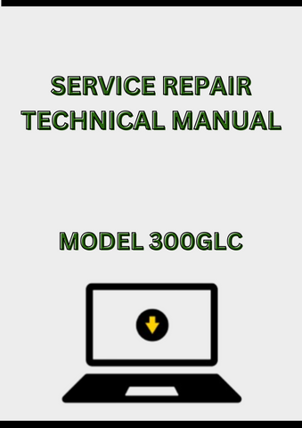 MODEL 300GLC EXCAVATOR SERVICE REPAIR TECHNICAL MANUAL - PDF