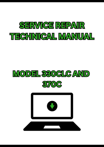 MODEL 330CLC AND 370C EXCAVATOR SERVICE REPAIR TECHNICAL MANUAL - PDF