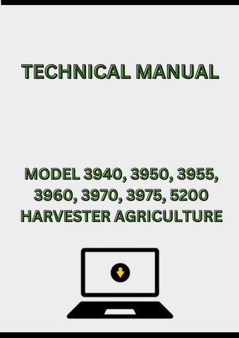 MODEL 3940, 3950, 3955, 3960, 3970, 3975, 5200, 5440, 5460, 5720, 5730 AND 5820 HARVESTER TECHNICAL MANUAL - PDF