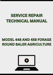 MODEL 448 AND 458 FORAGE ROUND BALER SERVICE REPAIR TECHNICAL MANUAL - PDF