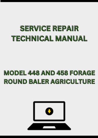 MODEL 448 AND 458 FORAGE ROUND BALER SERVICE REPAIR TECHNICAL MANUAL - PDF