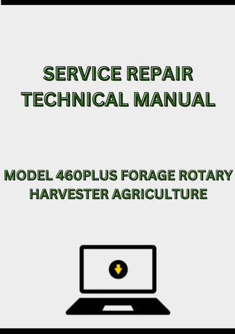 MODEL 460PLUS FORAGE ROTARY HARVESTER SERVICE REPAIR TECHNICAL MANUAL - PDF