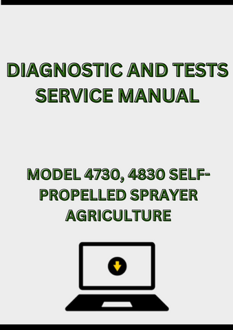 MODEL 4730, 4830 SELF-PROPELLED SPRAYER DIAGNOSTIC AND TESTS SERVICE MANUAL - PDF