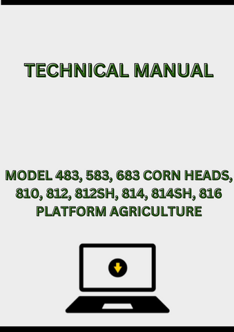 MODEL 483, 583, 683 CORN HEADS, 810, 812, 812SH, 814, 814SH, 816, 816SH, 818 AND 820 PLATFORM TECHNICAL MANUAL - PDF