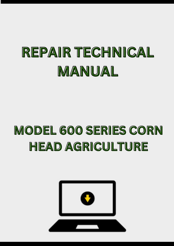 MODEL 600 SERIES CORN HEAD REPAIR TECHNICAL MANUAL - PDF