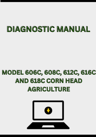 MODEL 606C, 608C, 612C, 616C AND 618C CORN HEAD DIAGNOSTIC MANUAL - PDF