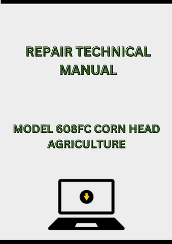 MODEL 608FC CORN HEAD REPAIR TECHNICAL MANUAL - PDF