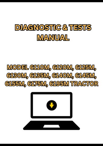 MODEL 6110M, 6120M, 6125M, 6130M, 6135M, 6140M, 6145M, 6155M, 6175M, 6195M TRACTOR DIAGNOSTIC & TESTS MANUAL - PDF