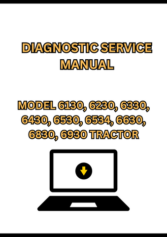 MODEL 6130, 6230, 6330, 6430, 6530, 6534, 6630, 6830, 6930 TRACTOR DIAGNOSTIC SERVICE MANUAL - PDF