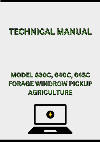 MODEL 630C, 640C, 645C FORAGE WINDROW PICKUP TECHNICAL MANUAL - PDF