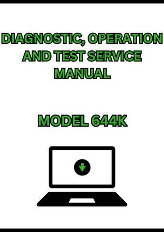 MODEL 644K 4WD LOADER DIAGNOSTIC, OPERATION AND TEST SERVICE MANUAL - PDF