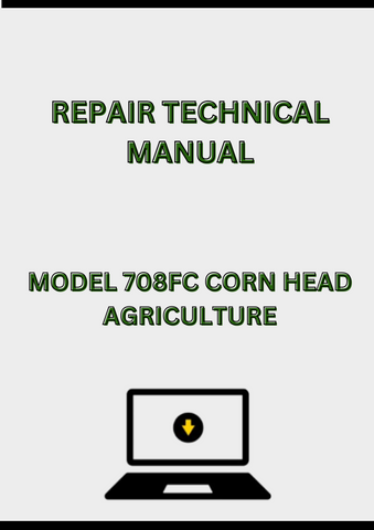 MODEL 708FC CORN HEAD REPAIR TECHNICAL MANUAL - PDF