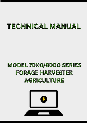 MODEL 70X0/8000 SERIES SELF-PROPELLED FORAGE HARVESTER TECHNICAL MANUAL - PDF