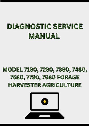 MODEL 7180, 7280, 7380, 7480, 7580, 7780, 7980 FORAGE HARVESTER DIAGNOSTIC SERVICE MANUAL - PDF
