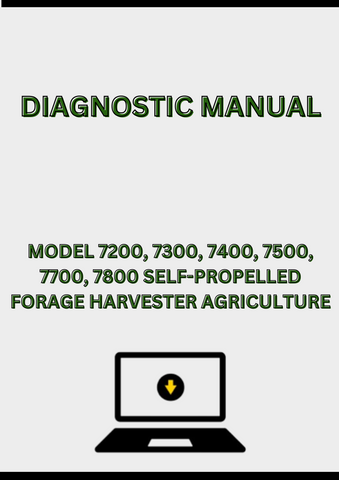 MODEL 7200, 7300, 7400, 7500, 7700, 7800 SELF-PROPELLED FORAGE HARVESTER DIAGNOSTIC MANUAL - PDF