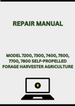 MODEL 7200, 7300, 7400, 7500, 7700, 7800 SELF-PROPELLED FORAGE HARVESTER REPAIR MANUAL - PDF