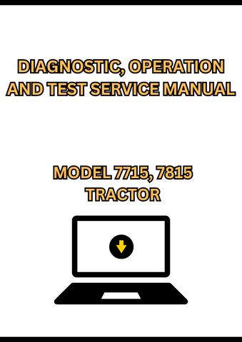 MODEL 7715, 7815 TRACTOR DIAGNOSTIC, OPERATION AND TEST SERVICE MANUAL - PDF