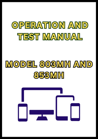 MODEL 803MH AND 853MH TRACKED HARVESTER OPERATION AND TEST MANUAL - PDF