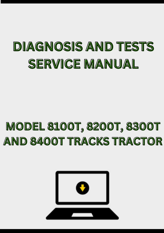 MODEL 8100T, 8200T, 8300T AND 8400T TRACKS TRACTOR DIAGNOSIS AND TESTS SERVICE MANUAL - PDF