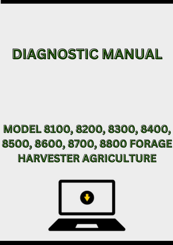 MODEL 8100, 8200, 8300, 8400, 8500, 8600, 8700, 8800 FORAGE HARVESTER DIAGNOSTIC MANUAL - PDF