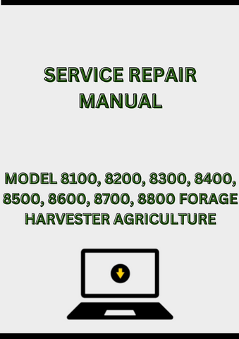 MODEL 8100, 8200, 8300, 8400, 8500, 8600, 8700, 8800 FORAGE HARVESTER SERVICE REPAIR MANUAL - PDF