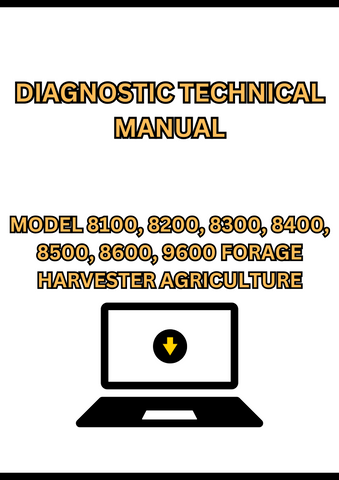MODEL 8100, 8200, 8300, 8400, 8500, 8600, 9600 SELF-PROPELLED FORAGE HARVESTER DIAGNOSTIC TECHNICAL MANUAL - PDF