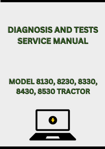 MODEL 8130, 8230, 8330, 8430, 8530 TRACTOR DIAGNOSIS AND TESTS SERVICE MANUAL - PDF