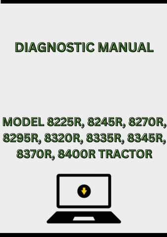 MODEL 8225R, 8245R, 8270R, 8295R, 8320R, 8335R, 8345R, 8370R, 8400R TRACTOR DIAGNOSTIC MANUAL - PDF
