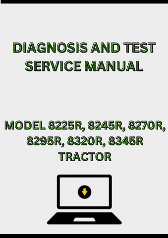 MODEL 8225R, 8245R, 8270R, 8295R, 8320R, 8345R TRACTOR DIAGNOSIS AND TEST SERVICE MANUAL - PDF